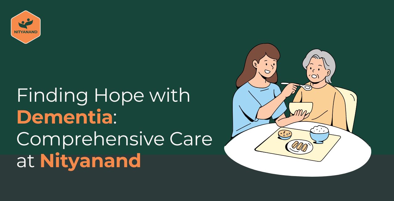 Finding Hope with Dementia Comprehensive Care at Nityanand